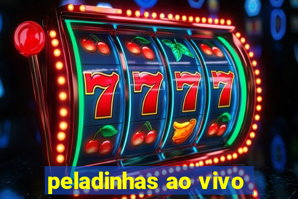 peladinhas ao vivo